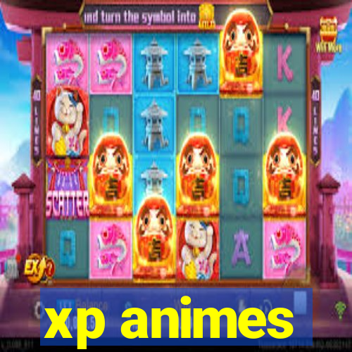 xp animes